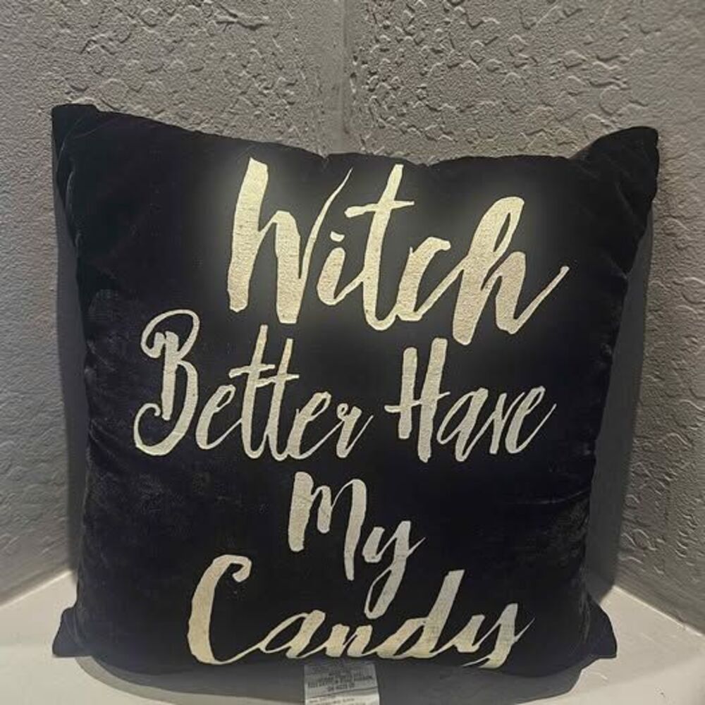 Halloween "Witch Better Have My Candy" Pillow 18x18